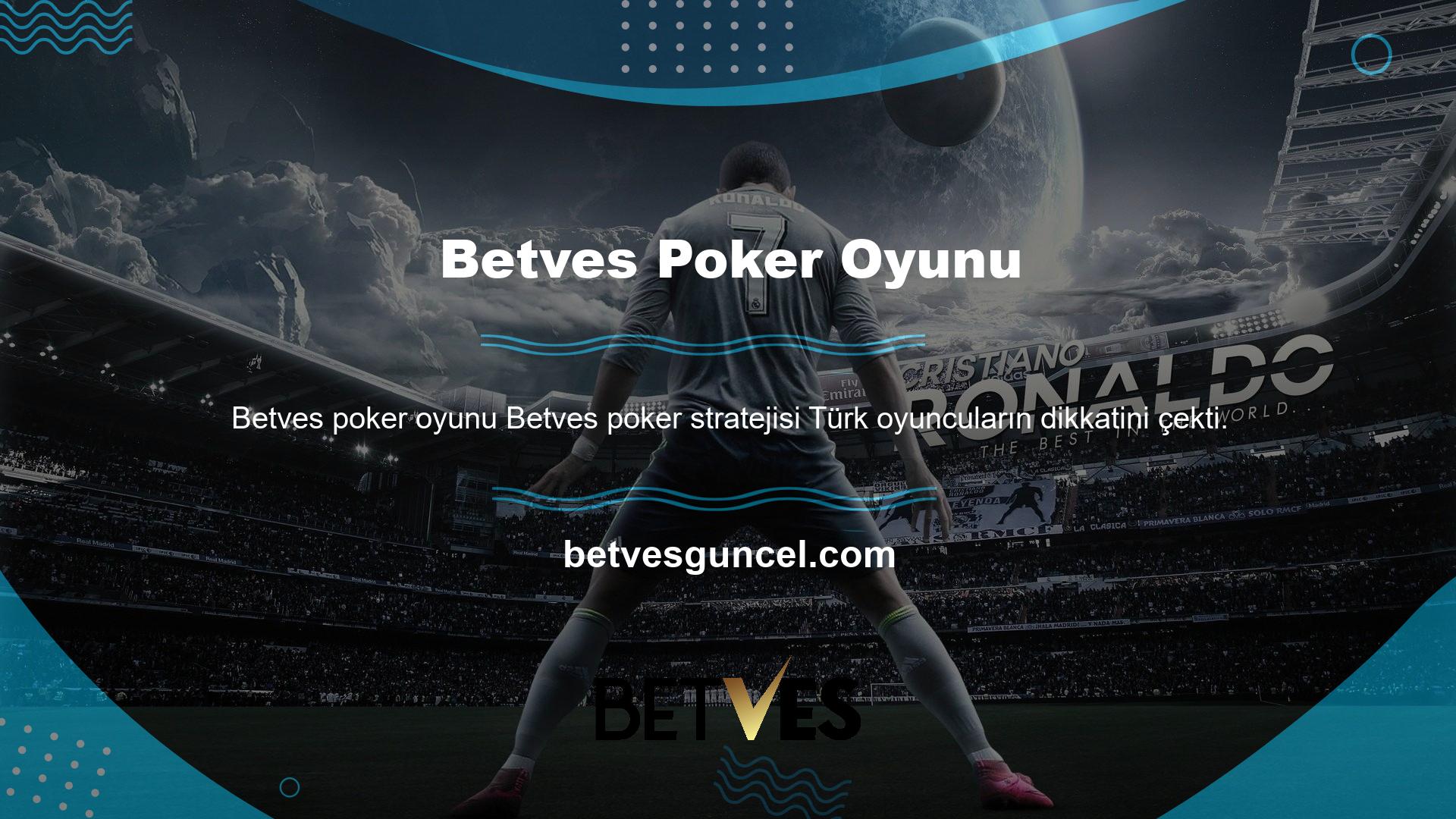 Betves Poker oynamak istiyorsanız Turkish Poker ve Turkish Poker gibi oyunlara göz atın